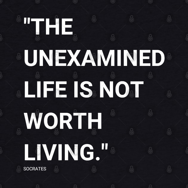 "The unexamined life is not worth living." - Socrates Inspirational Quote by InspiraPrints